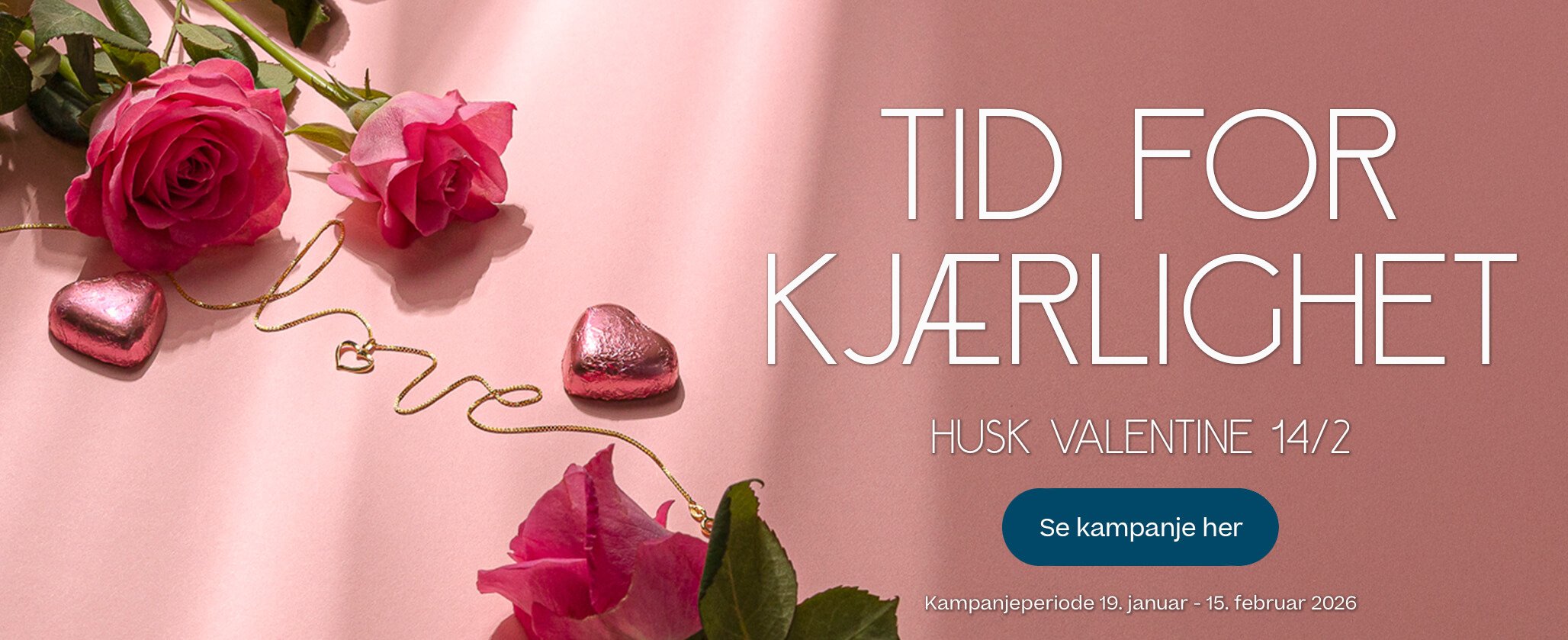 Rosa bakgrunn med rosa roser, sjokoladehjerter i folie og gullkjede formet som ordet 'love'. Tekst viser Valentineskampanje 14. februar.